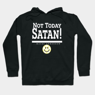 Maybe Tomorrow, Satan! Hoodie